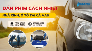 Dán  phim cách nhiệt nhà kính, ô tô tại Cà Mau