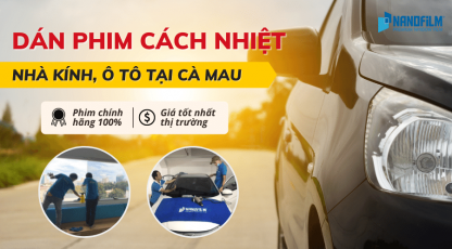 Dán  phim cách nhiệt nhà kính, ô tô tại Cà Mau