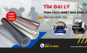 Tìm đại lý film cách nhiệt nhà kính, ô tô khu vực miền Bắc