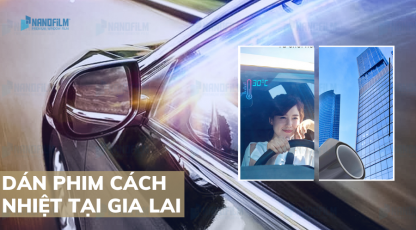 Dán phim cách nhiệt cửa kính, xe hơi tại Gia Lai