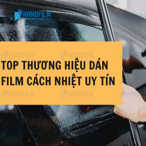 Top những thương hiệu film dán kính cách nhiệt uy tín hiện nay