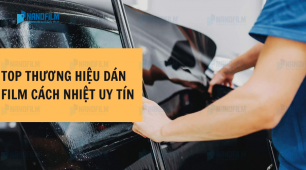 Top những thương hiệu film dán kính cách nhiệt uy tín hiện nay
