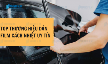 Top những thương hiệu film dán kính cách nhiệt uy tín hiện nay