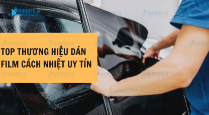 Top những thương hiệu film dán kính cách nhiệt uy tín hiện nay