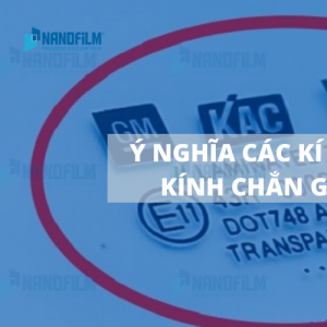 Ý nghĩa của các ký hiệu ghi trên kính chắn gió ô tô