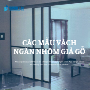 Các mẫu vách ngăn nhôm giả gỗ đang thịnh hành 2022
