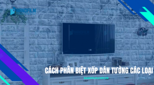 Cách phân biệt xốp dán tường loại 1, 2 và kém chất lượng như thế nào?