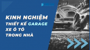 Kinh nghiệm thiết kế gara để xe ô tô trong nhà phù hợp