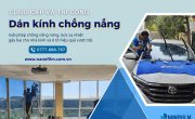 Bảng giá phim dán kính chống nắng nóng Ô tô, Nhà ở, Văn phòng mới nhất